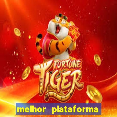 melhor plataforma do tigrinho